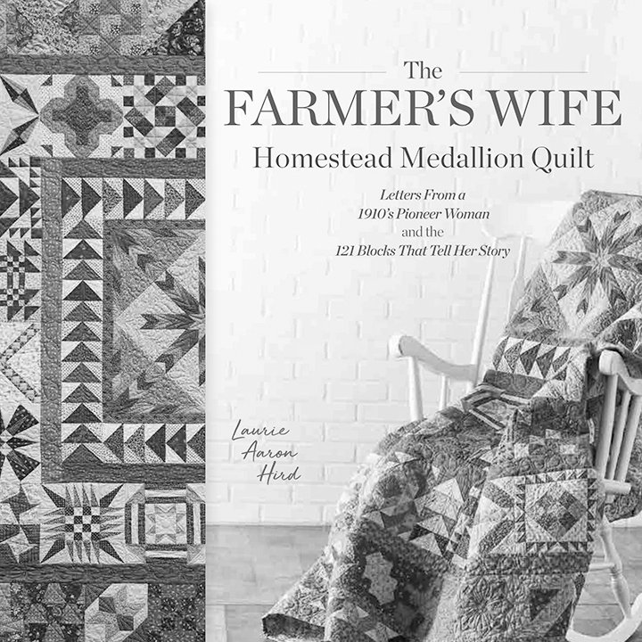 The Farmer&rsquo;s Wife: Homestead Medallion Quilt   Laurie Aaron Hird   Interweave Books   ISBN 978-1-4402-4902-0   $28.99
