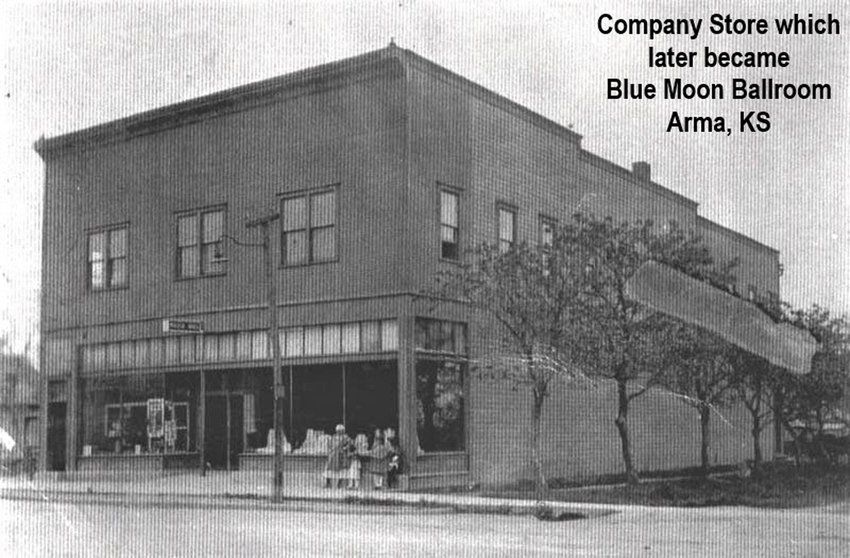 It&rsquo;s a good thing the Arma company store didn&rsquo;t get burned down because it became the Blue Moon Ballroom, which hosted all manner of gatherings over the years &mdash; from swinging jazz bands, to rollicking polka parties, to rock &amp;amp; roll rebel rousers to community wedding receptions.
