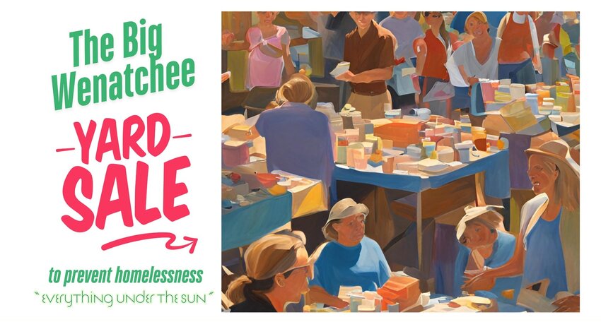 Serve Wenatchee Valley is hosting the Big Wenatchee Yard Sale May 31 at Eastmont Community Church.
